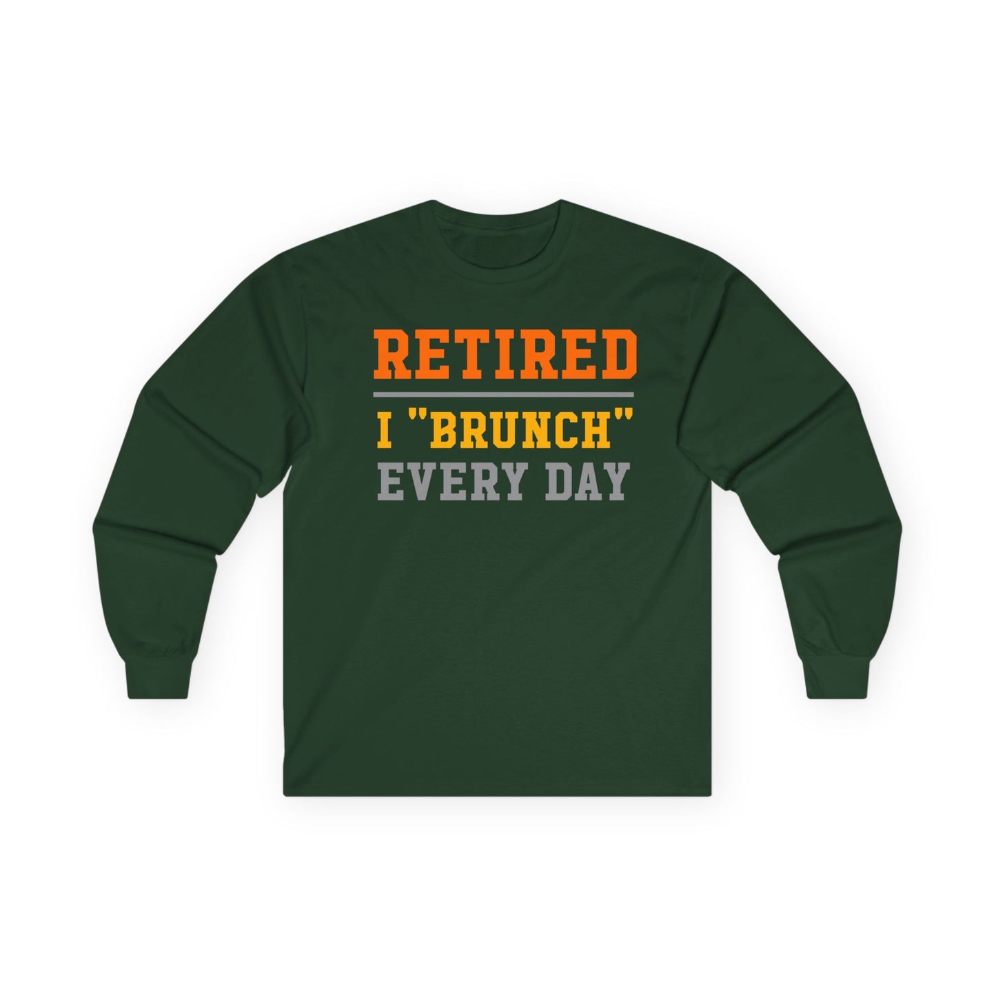 Retired I "Brunch" Every Day Long Sleeve Tee, Fun Retirement Gift, Comfortable Casual Wear, Perfect for Brunch Lovers, Humorous T-Shirt
