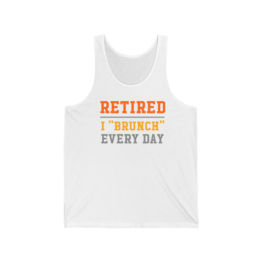 Retired "Brunch" Every Day Tank Top, Unisex Jersey Tank, Casual Summer Wear, Retiree Gift, Brunch Lover Gift, Fun Workout Shirt