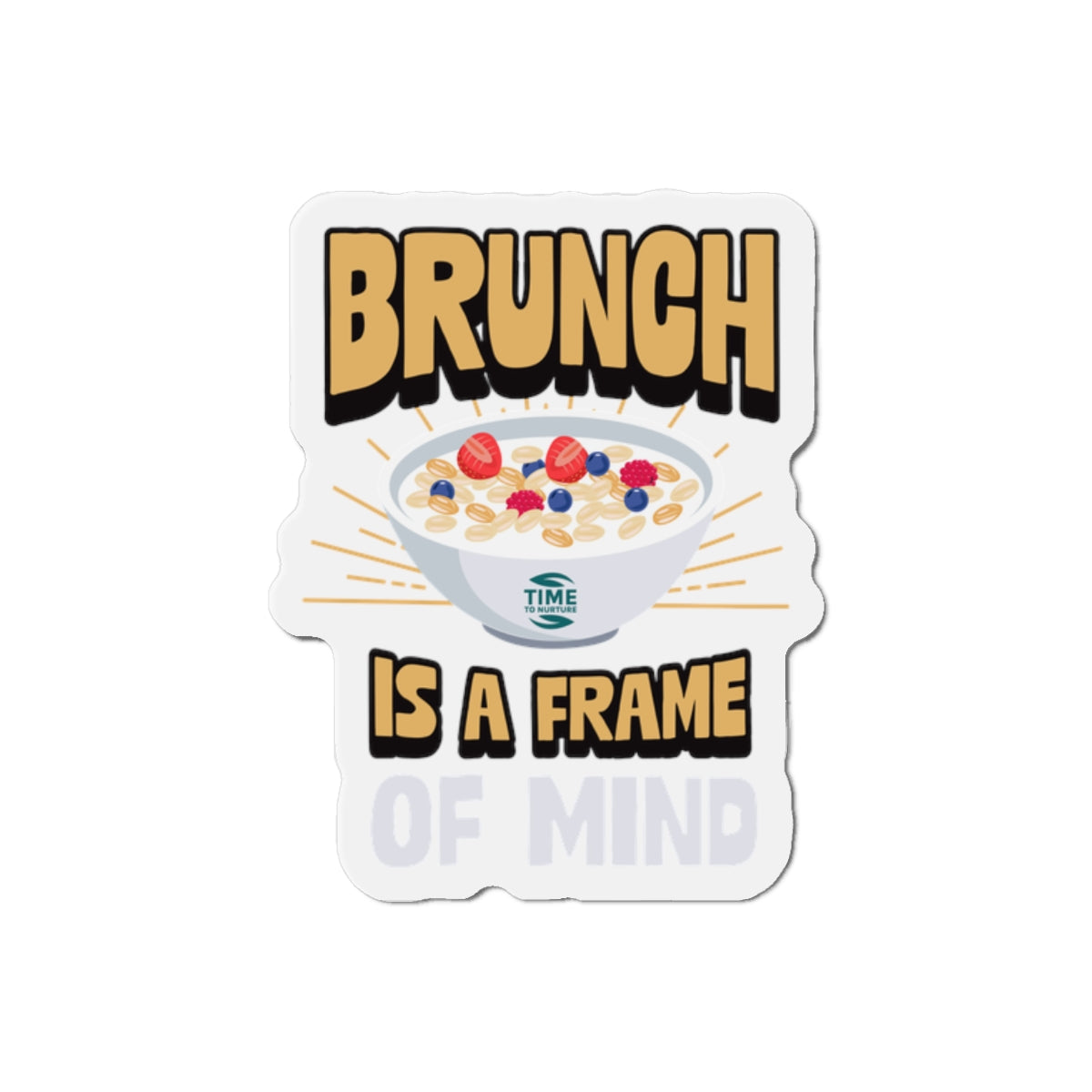 Brunch Is a Frame of Mind magnet with a fun, stylish design, perfect for adding a playful touch to any fridge, kitchen, or brunch-themed space.