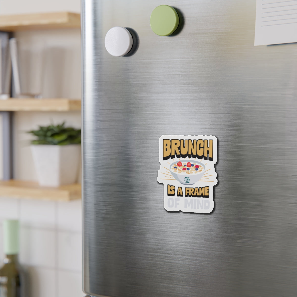 Brunch Is a Frame of Mind magnet with a fun, stylish design, perfect for adding a playful touch to any fridge, kitchen, or brunch-themed space.