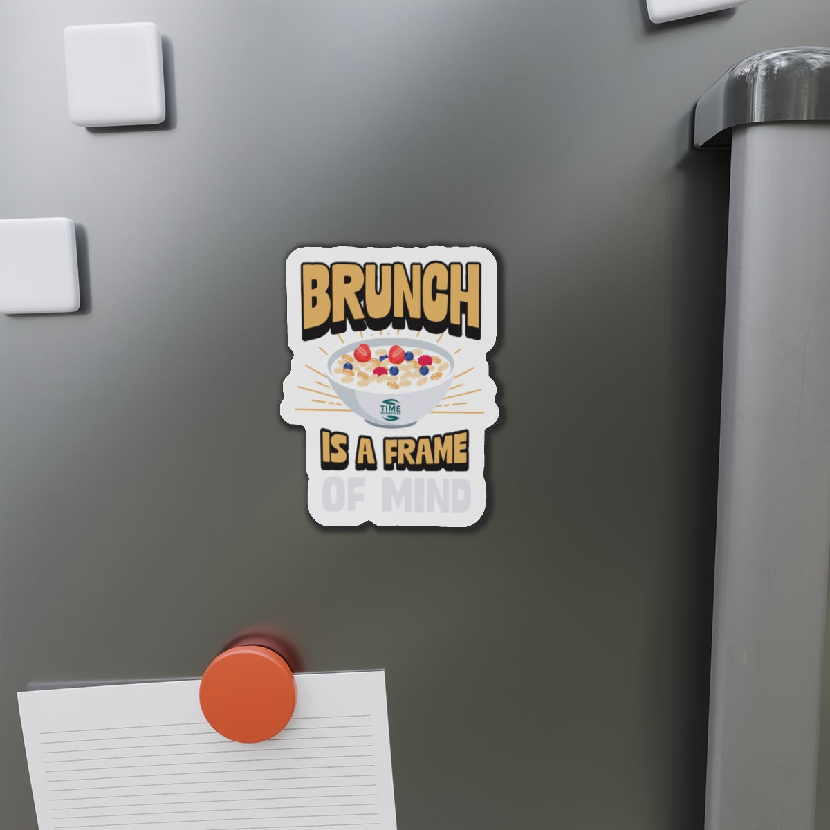 Brunch Is a Frame of Mind magnet with a fun, stylish design, perfect for adding a playful touch to any fridge, kitchen, or brunch-themed space.