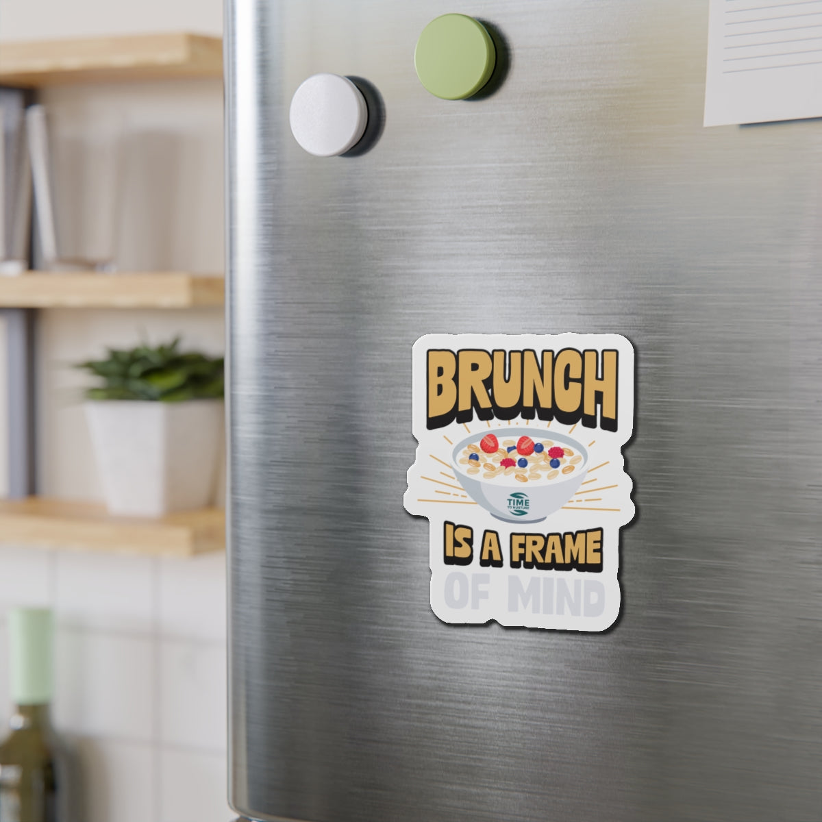 Brunch Is a Frame of Mind magnet with a fun, stylish design, perfect for adding a playful touch to any fridge, kitchen, or brunch-themed space.