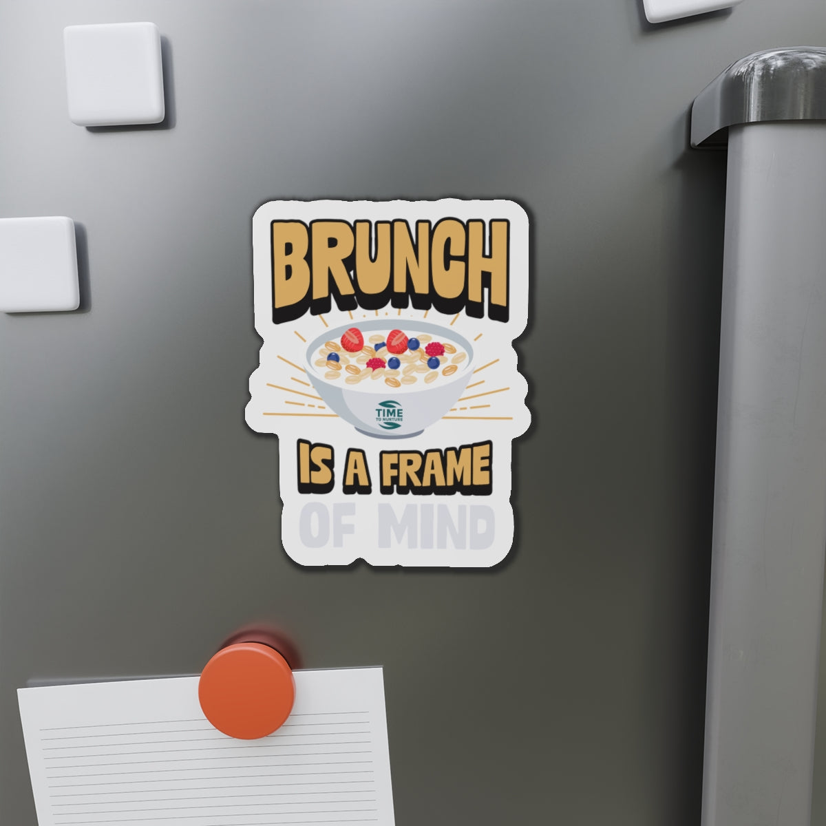 Brunch Is a Frame of Mind magnet with a fun, stylish design, perfect for adding a playful touch to any fridge, kitchen, or brunch-themed space.