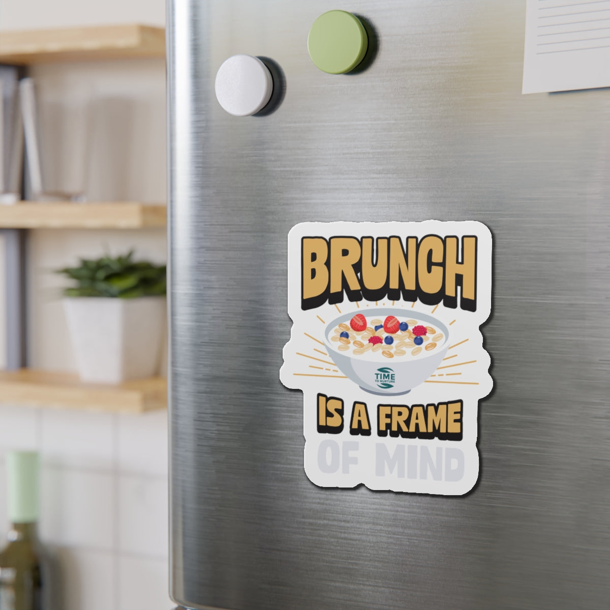 Brunch Is a Frame of Mind magnet with a fun, stylish design, perfect for adding a playful touch to any fridge, kitchen, or brunch-themed space.