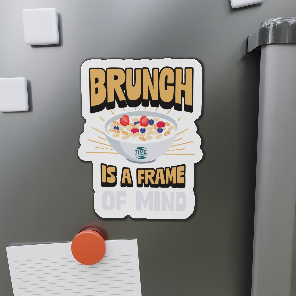 Brunch Is a Frame of Mind magnet with a fun, stylish design, perfect for adding a playful touch to any fridge, kitchen, or brunch-themed space.