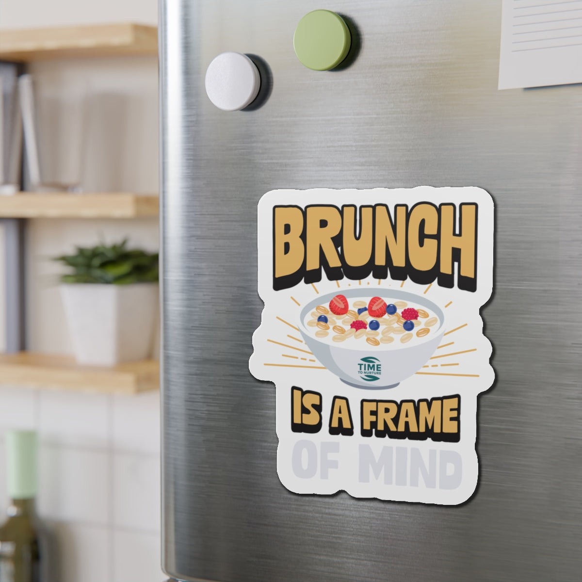 Brunch Is a Frame of Mind magnet with a fun, stylish design, perfect for adding a playful touch to any fridge, kitchen, or brunch-themed space.