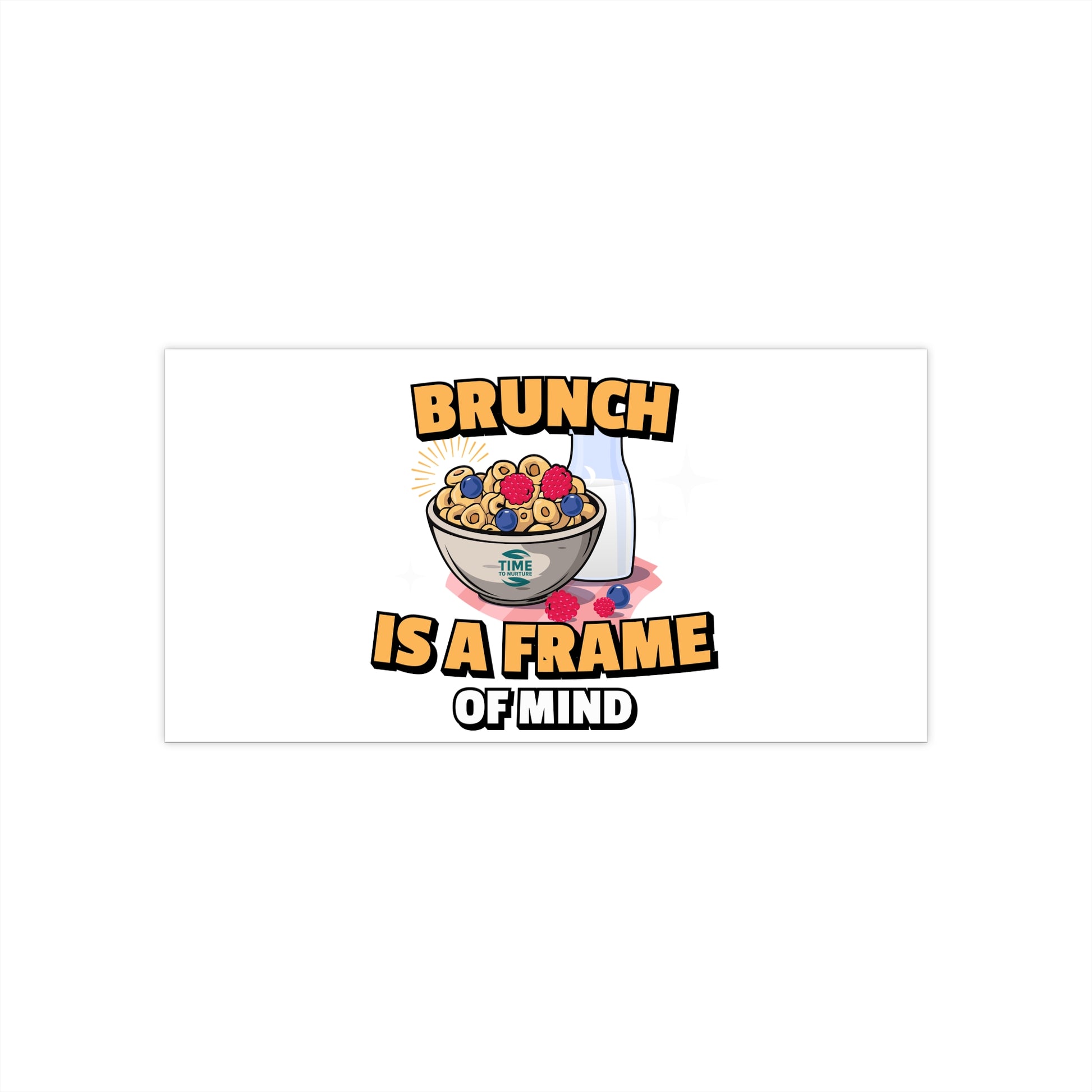 Rectangular bumper sticker with bold, stylish text that reads "Brunch Is a Frame of Mind." The design is modern and playful, perfect for cars, laptops, water bottles, and more—ideal for brunch lovers and foodies.