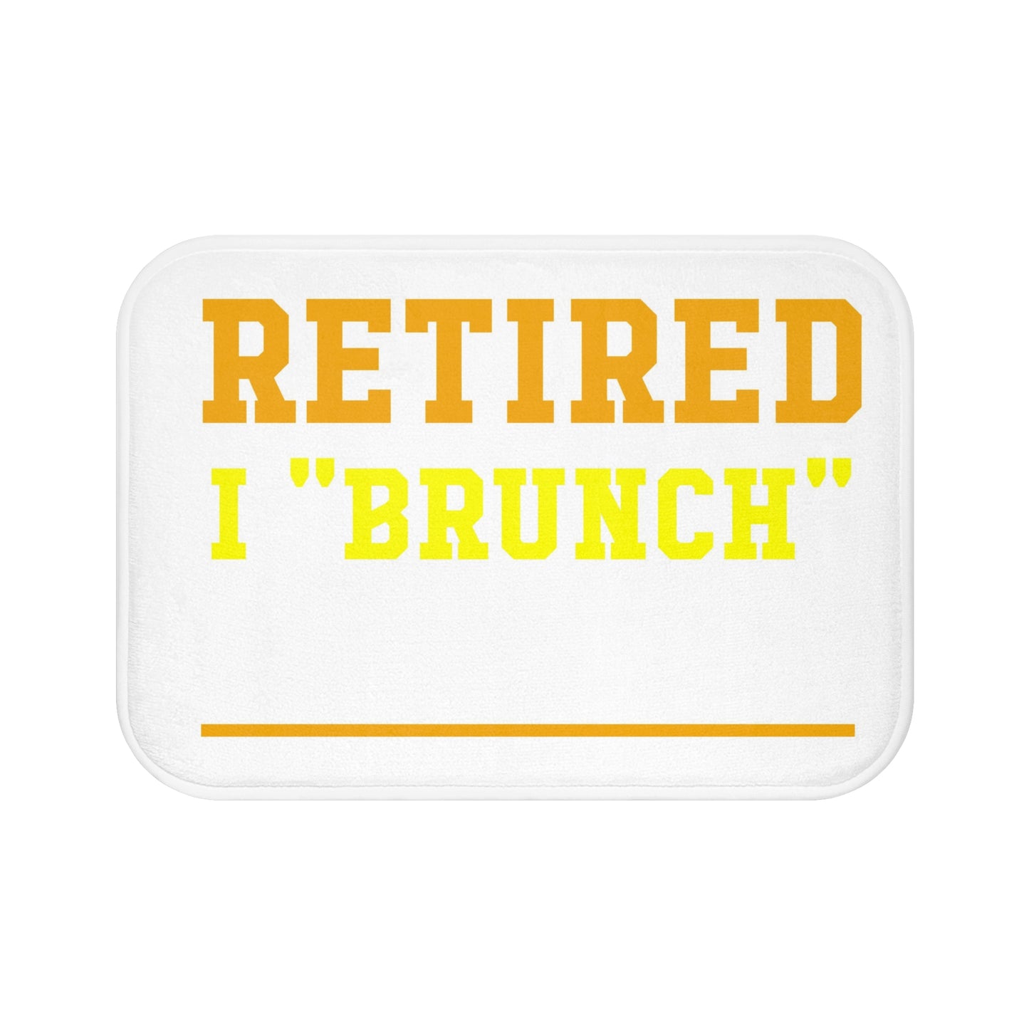 Retired & Loving Brunch bath mat with a funny, cozy design, featuring a non-slip backing, perfect for bathrooms or kitchens, a great retirement gift for brunch lovers