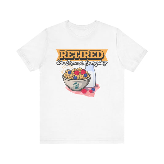 Retired We Brunch Every Day unisex jersey short sleeve tee with a fun, stylish, and comfortable design for everyday wear and brunch lovers